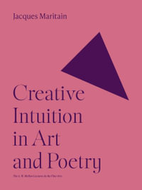 Creative Intuition in Art and Poetry : Bollingen - Jacques Maritain