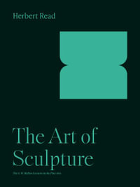 The Art of Sculpture : Bollingen - Herbert Read