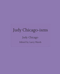 Judy Chicago-isms : ISMs - Judy Chicago