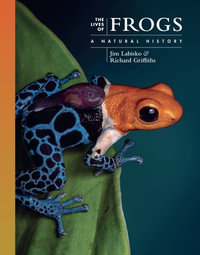 The Lives of Frogs : A Natural History - Dr. Jim Labisko