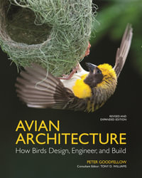 Avian Architecture : How Birds Design, Engineer, and Build - Peter Goodfellow