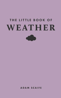 The Little Book of Weather : Little Books of Nature - Adam Scaife