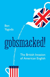 Gobsmacked! : The British Invasion of American English - Ben Yagoda