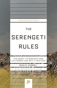 The Serengeti Rules : The Quest to Discover How Life Works and Why It Matters - Sean B. Carroll