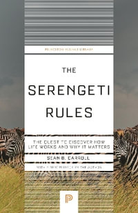 The Serengeti Rules : The Quest to Discover How Life Works and Why It Matters - Sean B. Carroll