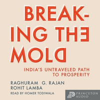 Breaking the Mold : India's Untraveled Path to Prosperity - Raghuram G. Rajan