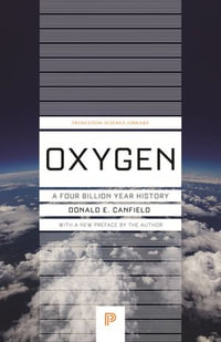 Oxygen : A Four Billion Year History - Donald E. Canfield