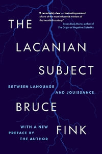 The Lacanian Subject : Between Language and Jouissance - Bruce Fink