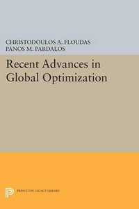 Recent Advances in Global Optimization : Princeton Series in Computer Science - Christodoulos A. Floudas