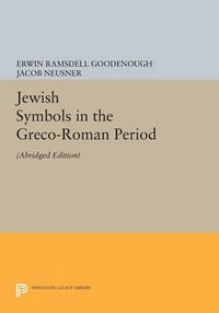 Jewish Symbols in the Greco-Roman Period : Abridged Edition - Erwin Ramsdell Goodenough