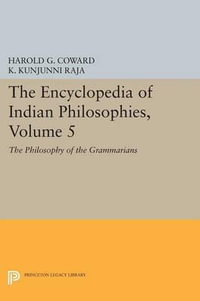 The Encyclopedia of Indian Philosophies, Volume 5 : The Philosophy of the Grammarians - Harold G. Coward