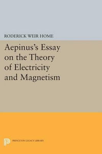 Aepinus's Essay on the Theory of Electricity and Magnetism : Princeton Legacy Library - Roderick Weir Home