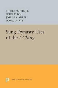 Sung Dynasty Uses of the I Ching : Princeton Legacy Library - Kidder Smith Jr.