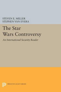 The Star Wars Controversy : An International Security Reader - Steven E. Miller