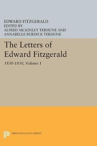 The Letters of Edward Fitzgerald, Volume 1 : 1830-1850 - Edward Fitzgerald