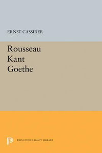 Rousseau-Kant-Goethe : Princeton Legacy Library - Ernst Cassirer