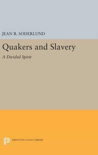 Quakers and Slavery : A Divided Spirit - Jean R. Soderlund