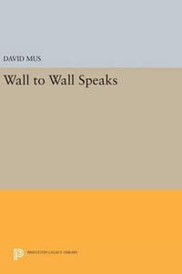 Wall to Wall Speaks : Princeton Series of Contemporary Poets - David Mus