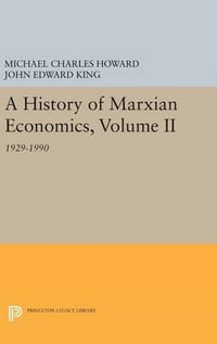 A History of Marxian Economics, Volume II : 1929-1990 - Michael Charles Howard