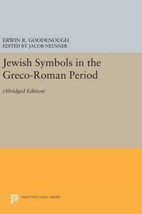 Jewish Symbols in the Greco-Roman Period : Abridged Edition - Erwin Ramsdell Goodenough