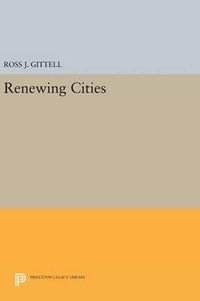 Renewing Cities : Princeton Legacy Library - Ross J. Gittell