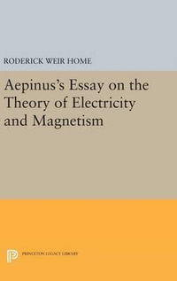 Aepinus's Essay on the Theory of Electricity and Magnetism : Princeton Legacy Library - Roderick Weir Home