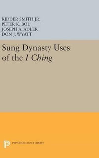 Sung Dynasty Uses of the I Ching : Princeton Legacy Library - Kidder Smith Jr.