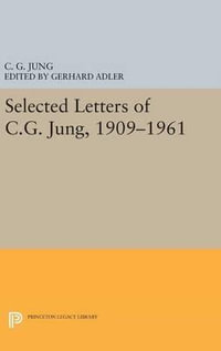 Selected Letters of C.G. Jung, 1909-1961 : Bollingen Series - C. G. Jung