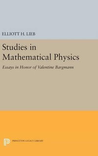 Studies in Mathematical Physics : Essays in Honor of Valentine Bargmann - Elliott H. Lieb