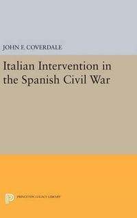 Italian Intervention in the Spanish Civil War : Princeton Legacy Library - John F. Coverdale