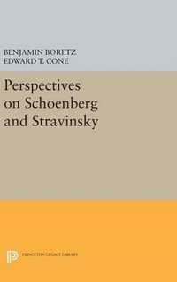 Perspectives on Schoenberg and Stravinsky : Princeton Legacy Library - Benjamin Boretz