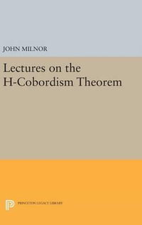 Lectures on the H-Cobordism Theorem : Princeton Legacy Library - John Milnor