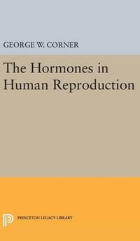 Hormones in Human Reproduction : Princeton Legacy Library - George Washington Corner