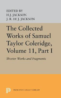 The Collected Works of Samuel Taylor Coleridge, Volume 11 : Shorter Works and Fragments: Volume I - Samuel Taylor Coleridge