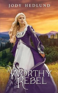 A Worthy Rebel - Jody Hedlund