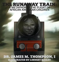 The Runaway Train : A Metaphor of the Plight of African American Children - James M. Thompson