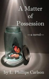 A Matter of Possession - L Phillips Carlson