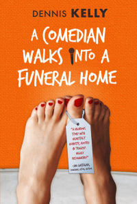 A Comedian Walks Into A Funeral Home - Dennis Kelly