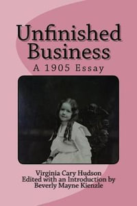 Unfinished Business : A 1905 Essay - Virginia Cary Hudson