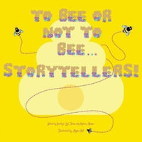 To Bee or Not to Bee...Storytellers - Darolyn Lyn Jones