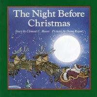 The Night Before Christmas Board Book : A Christmas Holiday Book for Kids - Clement C. Moore