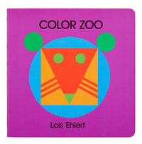 Color Zoo : A Caldecott Honor Award Winner - Lois Ehlert