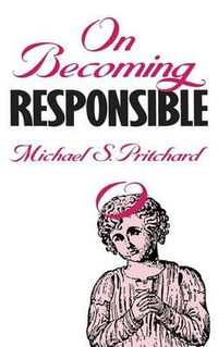 On Becoming Responsible - Michael S. Pritchard