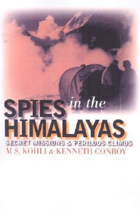 Spies in the Himalayas : Secret Missions and Perilous Climbs - M.S. Kohli