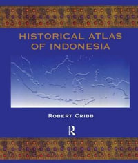 Historical Atlas of Indonesia - Robert Cribb