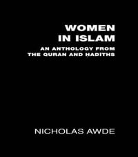 Women in Islam : An Anthology from the Qu'ran and Hadith - Nicholas Awde