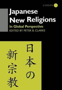 Japanese New Religions in Global Perspective : New Religious Movements Series - Peter B Clarke