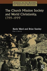 The Church Mission Society : Studies in the History of Christian Missions (Hardcover) - Brian Stanley