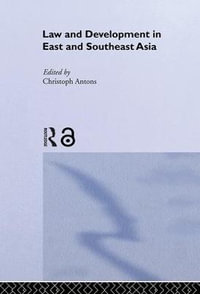 Law and Development in East and South-East Asia : Curzon in Association With Iias - Christoph Antons