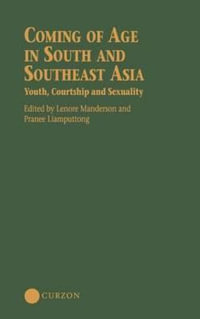 Coming of Age in South and Southeast Asia : Youth, Courtship and Sexuality - Lenore Manderson